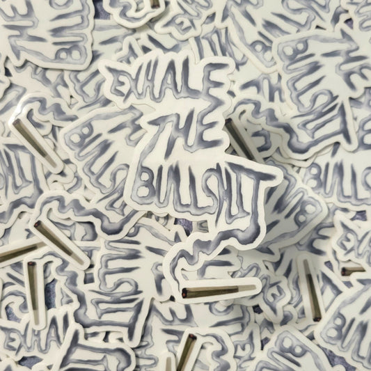 Exhale The Bullshit Sticker