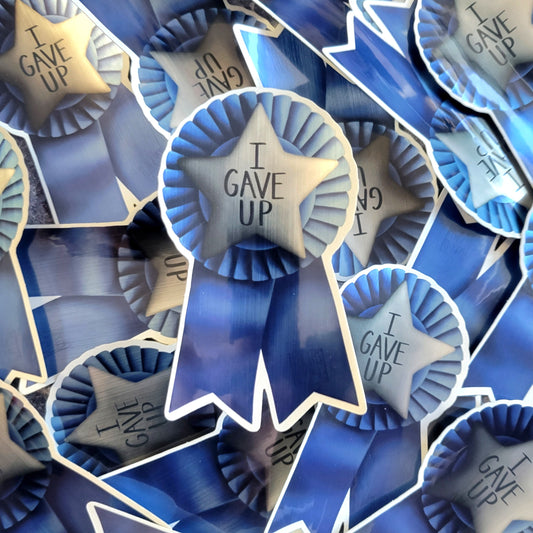 I Gave Up Participation Ribbon Sticker