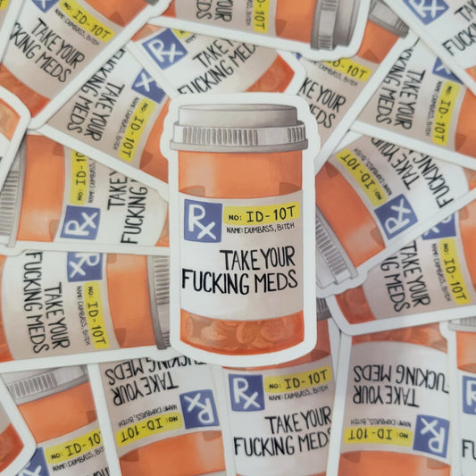 Take your Fucking Meds Reminder Sticker