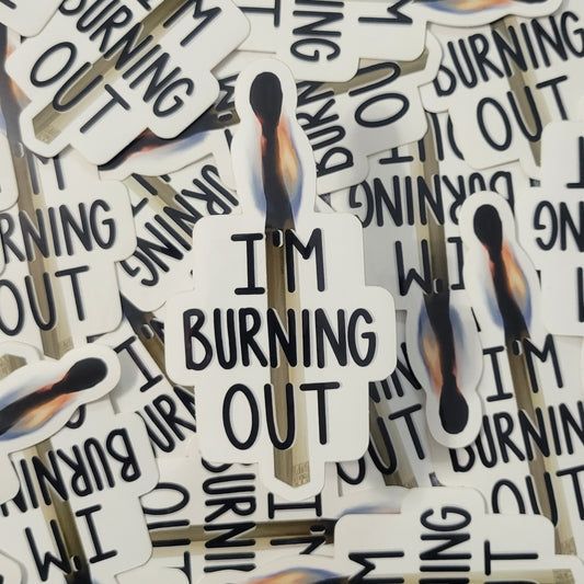 I'm Burning out Matchstick Sticker